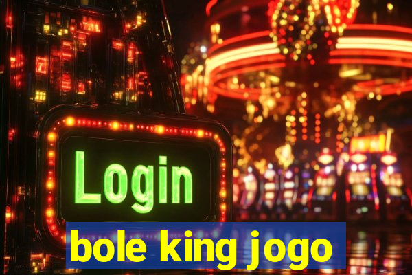 bole king jogo